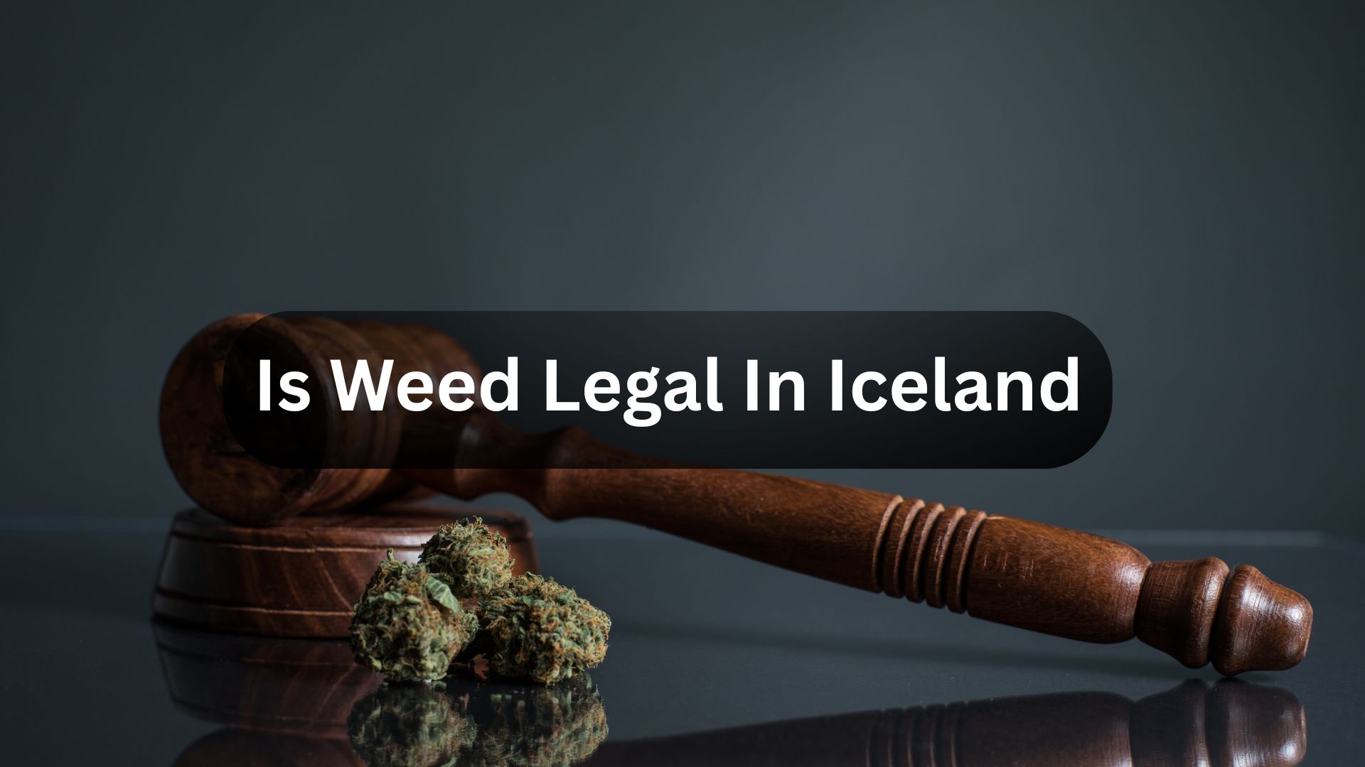 Is Weed Legal In Iceland